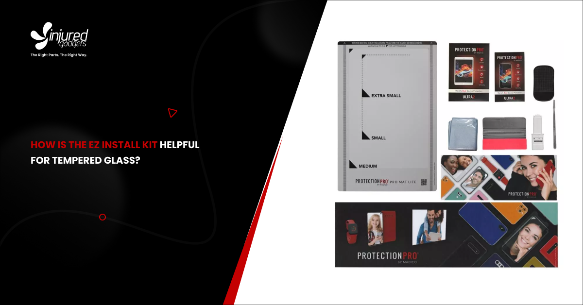 How Is the EZ Install Kit Helpful for Tempered Glass_
